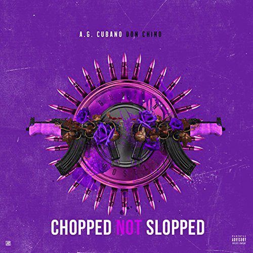 AG Cubano Don Chino Gunz N Rosez Chopped Not Slopped