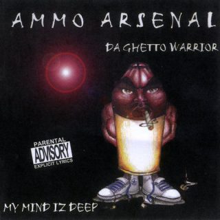 Ammo Arsenal Da Ghetto Warrior My Mind Iz Deep