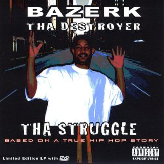 Bazerk Tha Destroyer Tha Struggle Based On A True Hip Hop Story