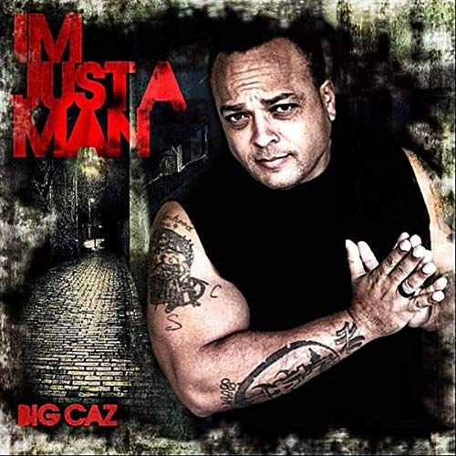 Big Caz - Just A Man