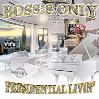 Boss's Only - Presidential Livin'