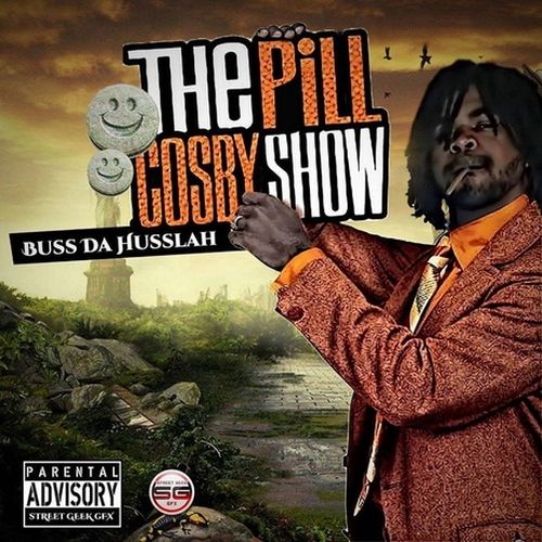 Buss The Husslah - Pill Cosby Show