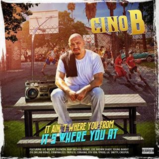 Cino B - It Ain't Where You From, It's Where You At