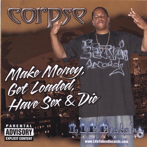 Corpse Make Money Get Loaded Have Sex And Die