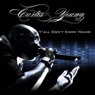 Curtis Young Yall Dont Know Young