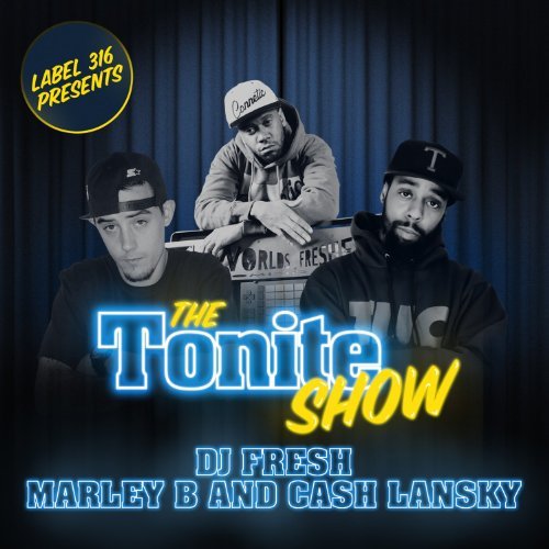 DJ.Fresh, Marley B. & Cash Lansky - The Tonite Show With Cash Lansky & Marley B