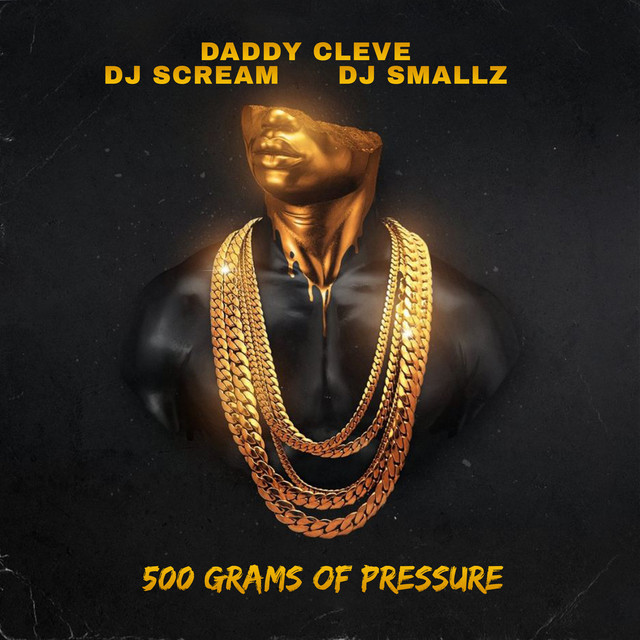 Daddy Cleve, DJ Scream & DJ Smallz - 500 Grams Of Pressure