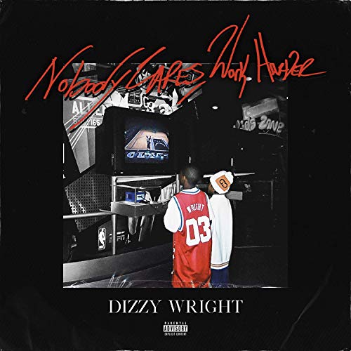 Dizzy Wright Nobody Cares Work Harder