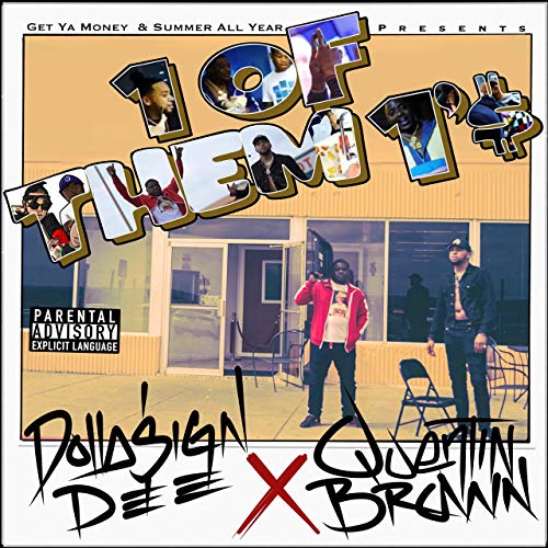 Dollasign Dee & Quentin Brown - 1 Of Them 1's