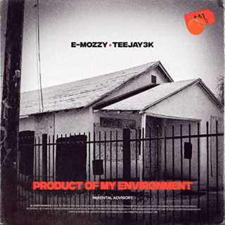 E Mozzy & Teejay3k - Product Of My Environment