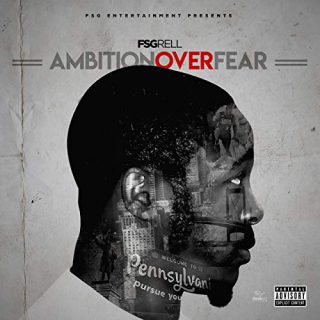 FSG Rell - Ambition Over Fear