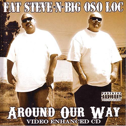 Fat Steve Big Oso Loc Around Our Way