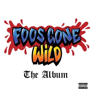 Foos Gone Wild - Foos Gone Wild The Album