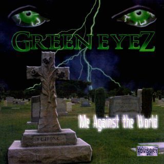 Green Eyez Me Against The World Front