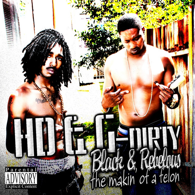 HD & G-Dirty - Black & Rebellious The Makin Of A Felon