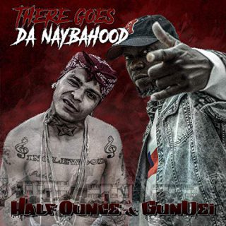 Half Ounce & GunDei - There Goes Da Naybahood