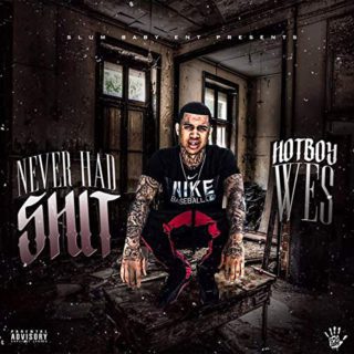 Hotboy Wes - Never Had Shit