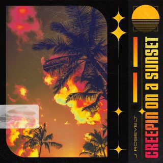 J Rosevelt - Creepin On A Sunset