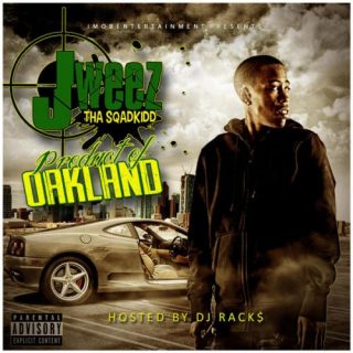 J-Weez The Sqadkidd - Product Of Oakland