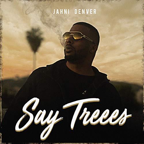 Jahni Denver - Say Treees