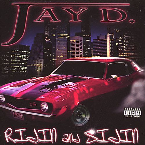 Jay D. - Ridin And Sidin