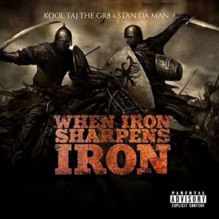 Kool Taj The Gr8 & Stan Da Man - When Iron Sharpens Iron