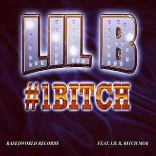 Lil B 1 Bitch