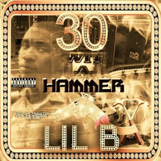 Lil B - 30 Wit A Hammer