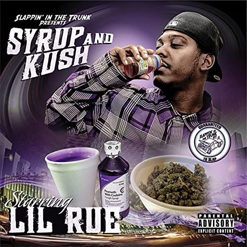 Lil Rue - Slappin' In The Trunk Presents Syrup And Kush