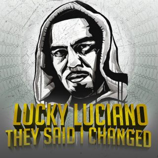 Lucky Luciano - They Said I Changed