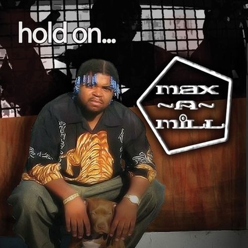 Max A Mill Hold On