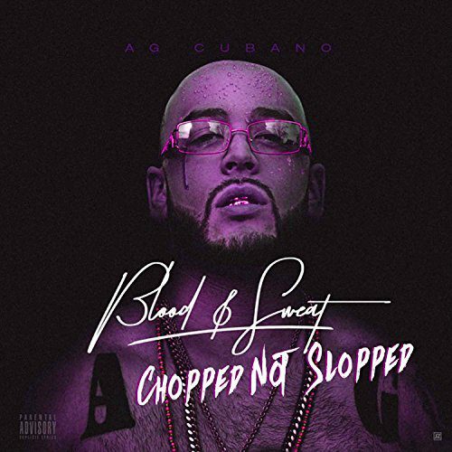 OG Ron C AG Cubano Blood Sweat Chopped Not Slopped