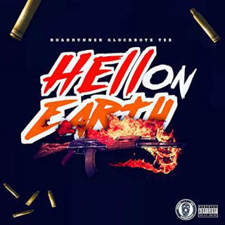 Roadrunner Glockboyz Tez - Hell On Earth