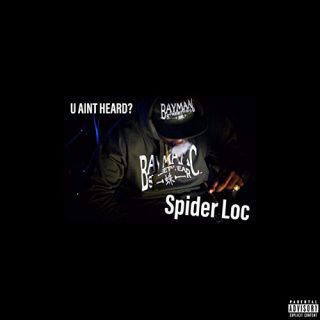 Spider Loc U Aint Heard