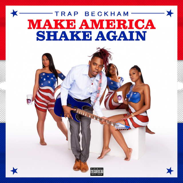 Trap Beckham - Make America Shake Again