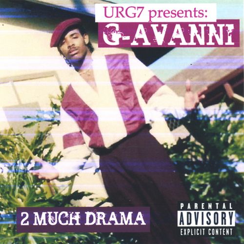 URG7 Presents G Avanni 2 Much Drama