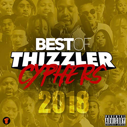 Various Best Of Thizzler Cyphers 2018