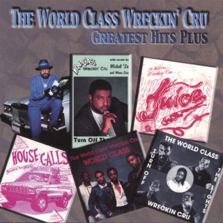 World Class Wreckin Cru Greatest Hits Plus