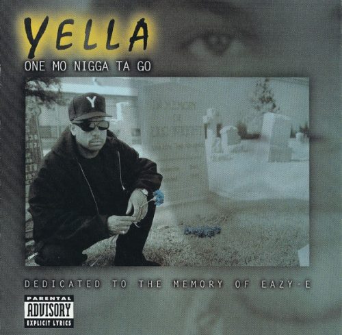 Yella One Mo Nigga Ta Go Dedicated To The Memory Of Eazy E